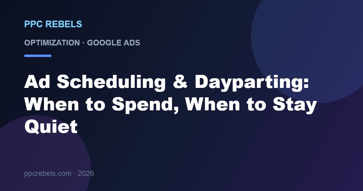 Dayparting and ad scheduling in Google Ads 2026