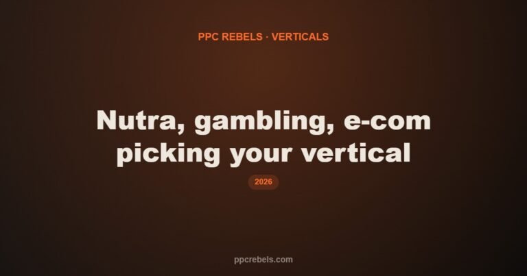Nutra, Gambling or E-commerce? How a Beginner Picks a Vertical Without Drowning