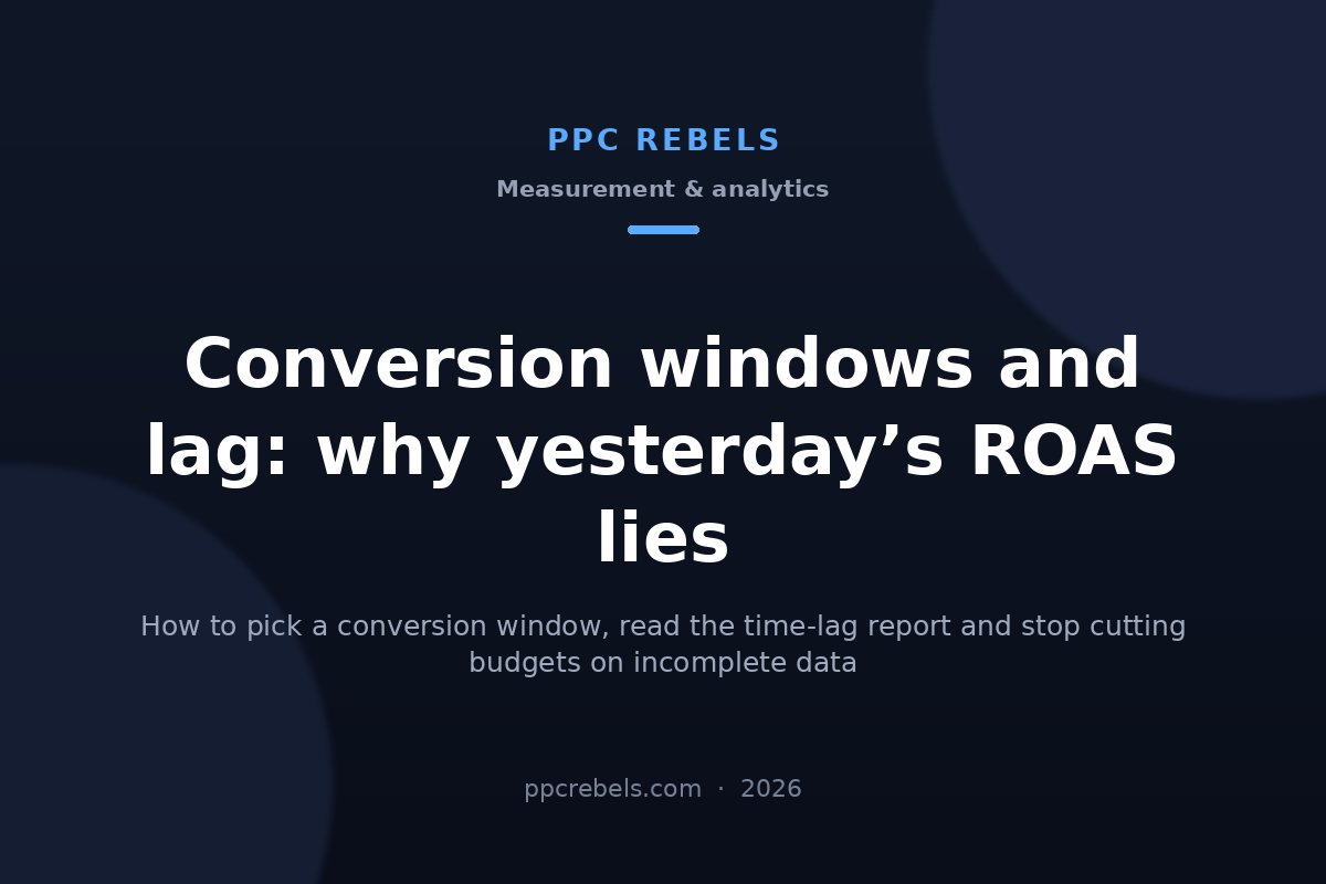 Google Ads conversion window and conversion lag 2026 — PPC Rebels blog article