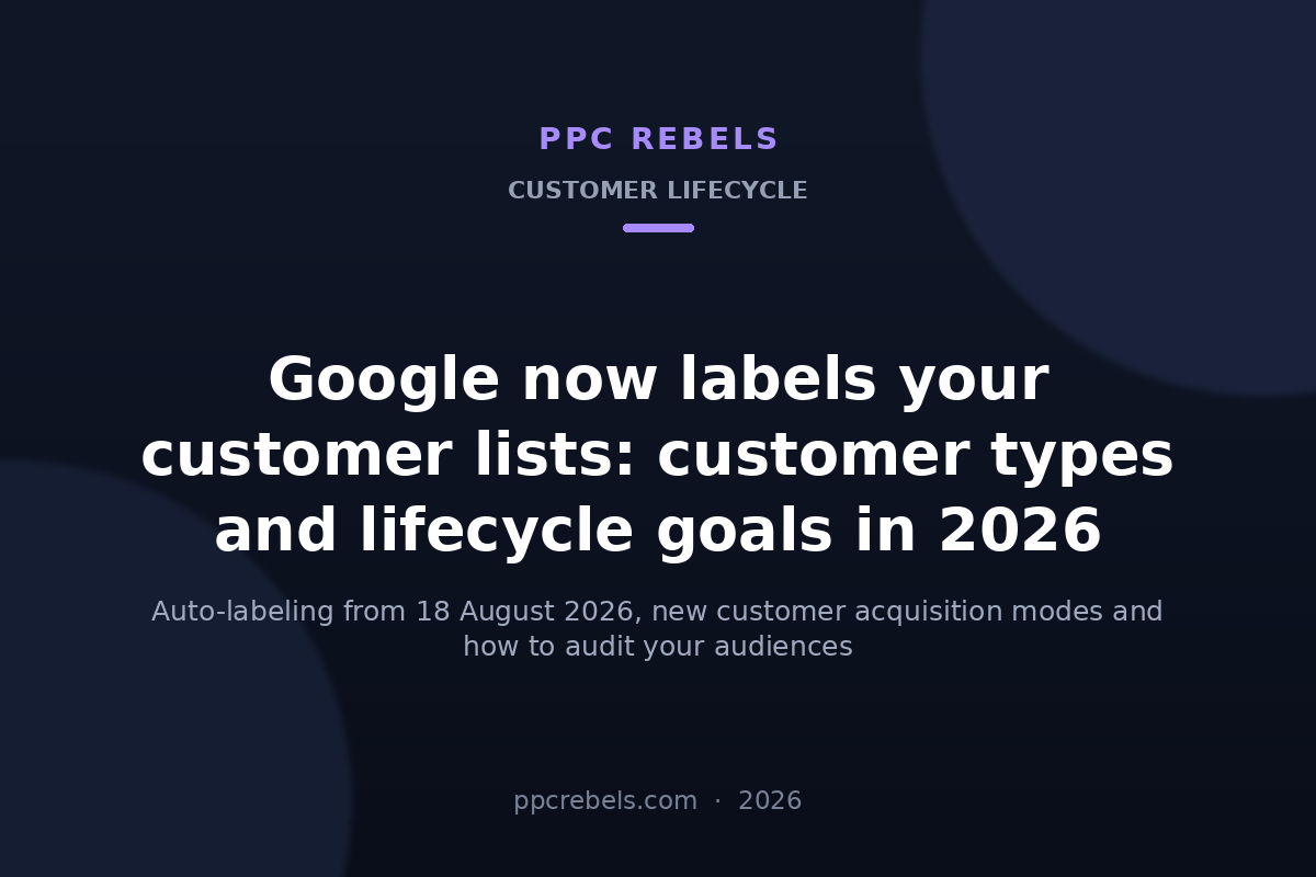 PPC Rebels 2026 cover: customer type labeling and lifecycle goals in Google Ads