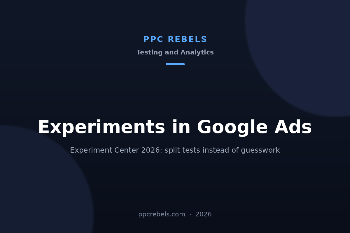 PPC Rebels article cover about experiments in Google Ads and Experiment Center in 2026