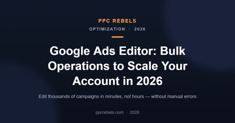 PPC Rebels article cover: Google Ads Editor bulk operations to scale your account in 2026