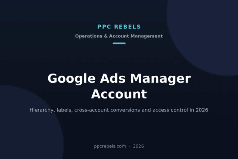 PPC Rebels article cover: Google Ads manager account hierarchy and cross-account conversions in 2026