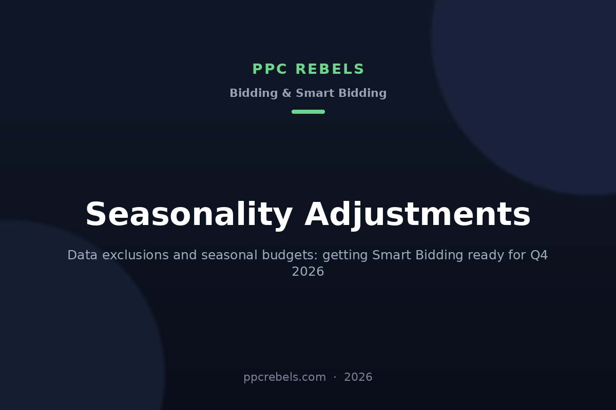 PPC Rebels article cover: seasonality adjustments and data exclusions in Google Ads 2026