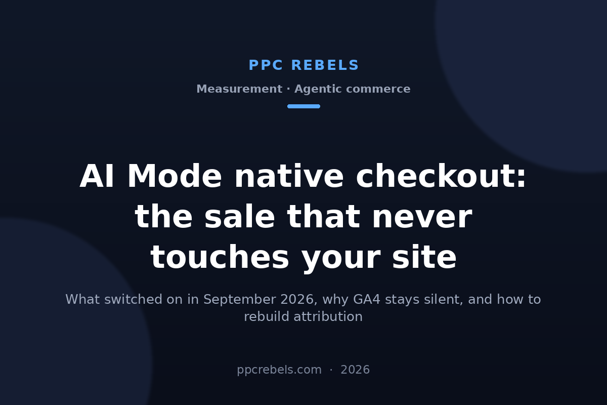 AI Mode native checkout 2026: the sale that never touches your site — PPC Rebels blog cover