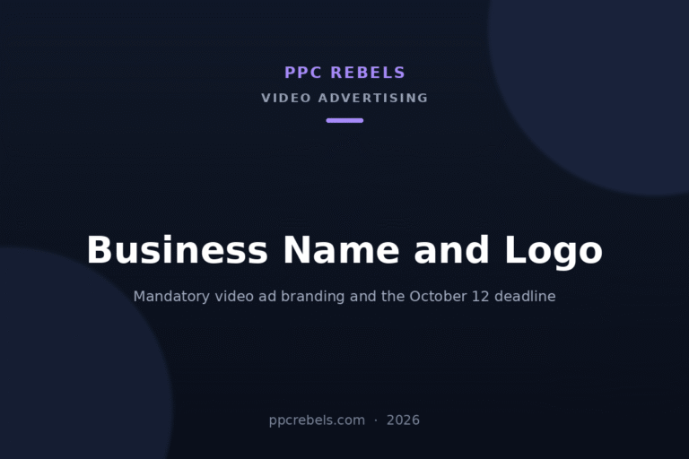 PPC Rebels article cover about the business name and logo requirement for Google Ads video campaigns in 2026