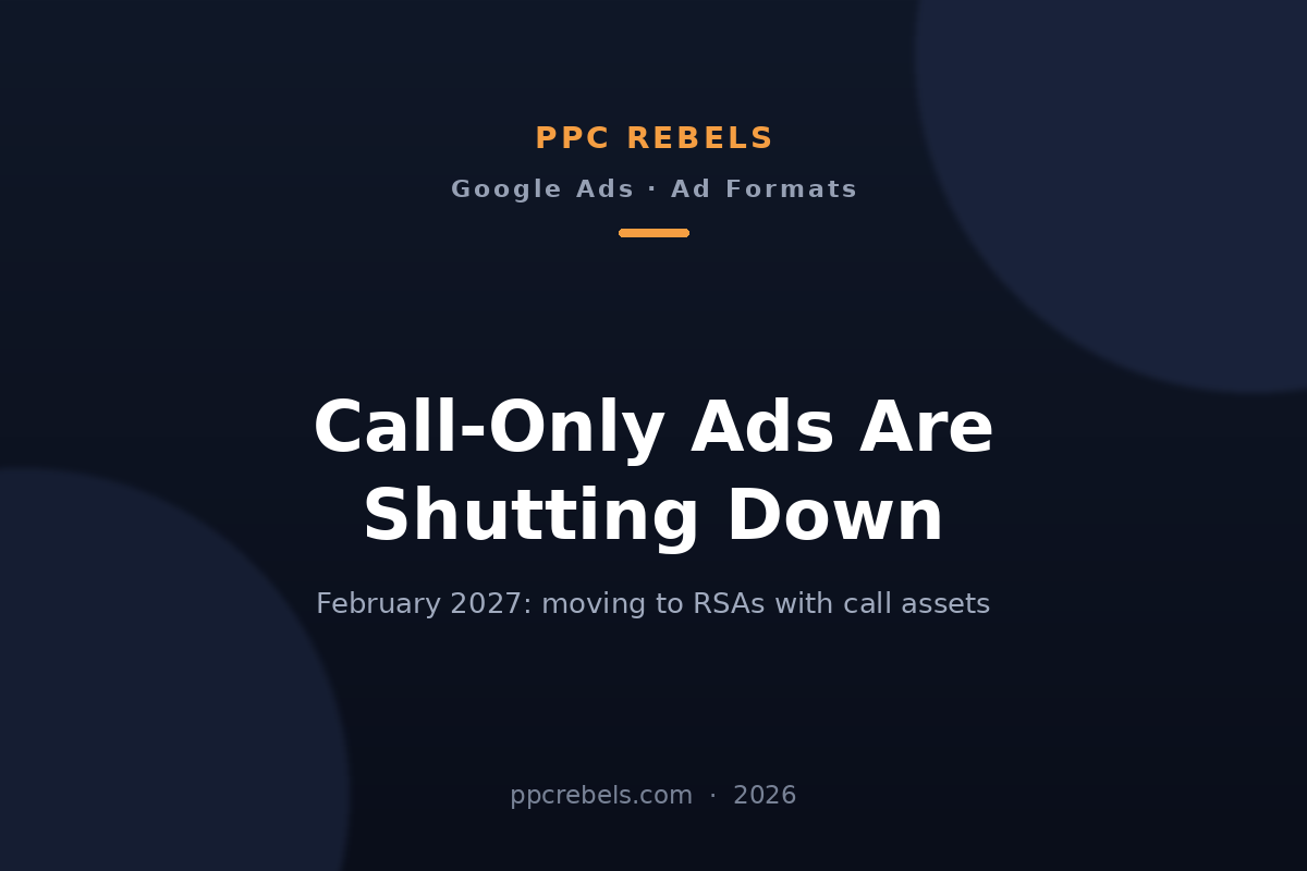 PPC Rebels 2026 cover: call-only ads shutting down and the migration to call assets in Google Ads