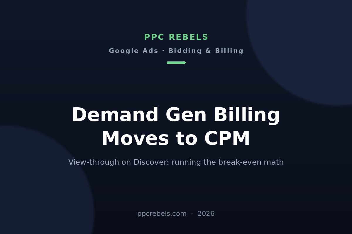 PPC Rebels 2026 cover: Demand Gen billing moving to CPM on Discover inventory