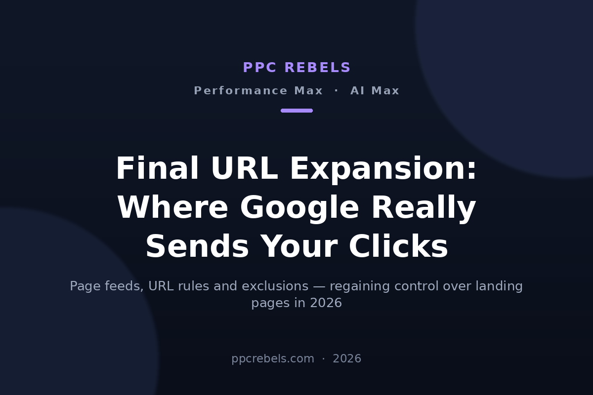 PPC Rebels 2026 cover for the guide to final URL expansion in Performance Max and AI Max