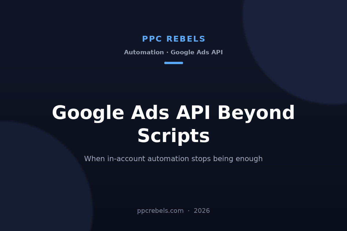 PPC Rebels 2026 article cover: Google Ads API versus Google Ads Scripts