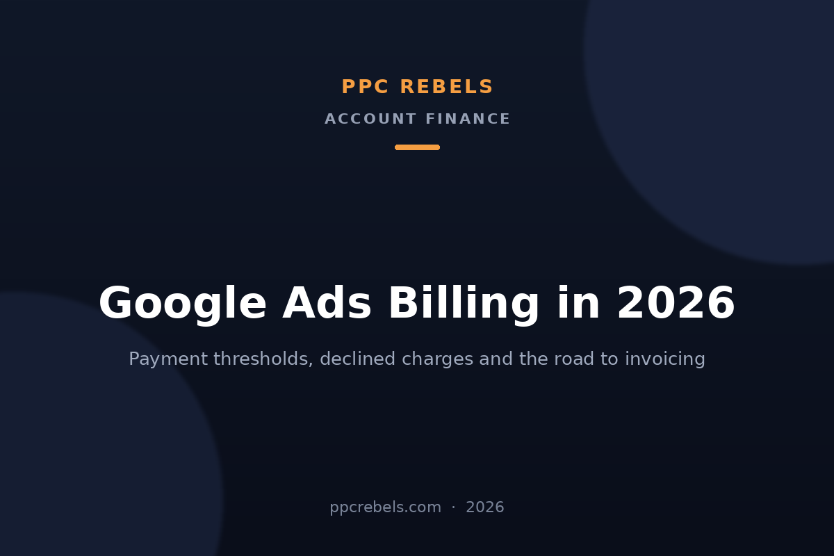 PPC Rebels cover image for the 2026 guide to Google Ads billing thresholds and monthly invoicing