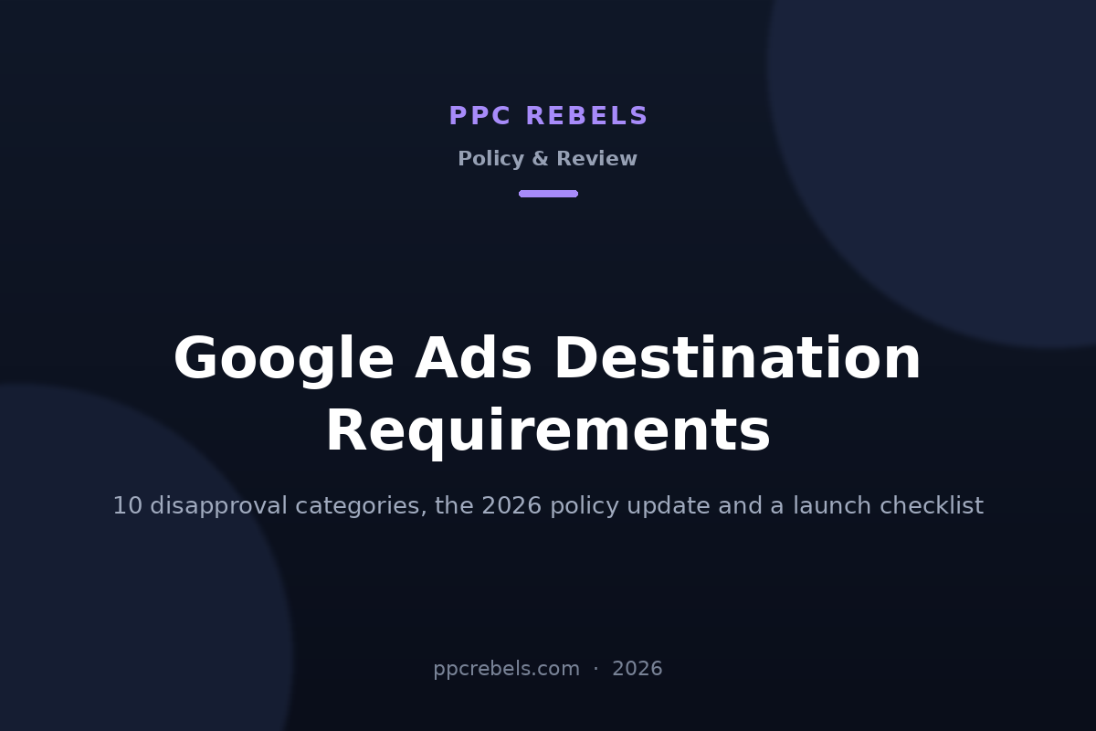 PPC Rebels article cover about Google Ads destination requirements in 2026