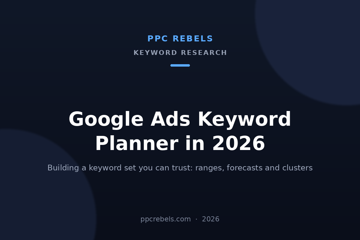 PPC Rebels cover image for the 2026 guide to Google Ads Keyword Planner