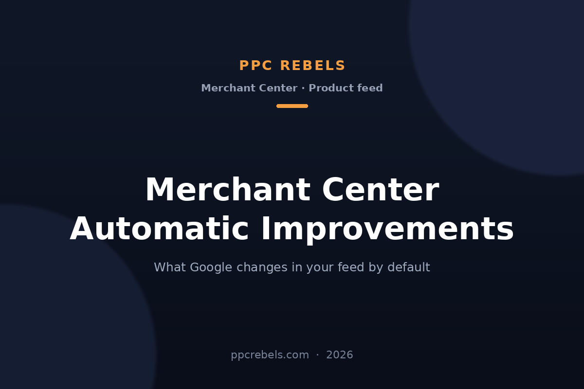 PPC Rebels 2026 article cover: Merchant Center automatic improvements and the product feed