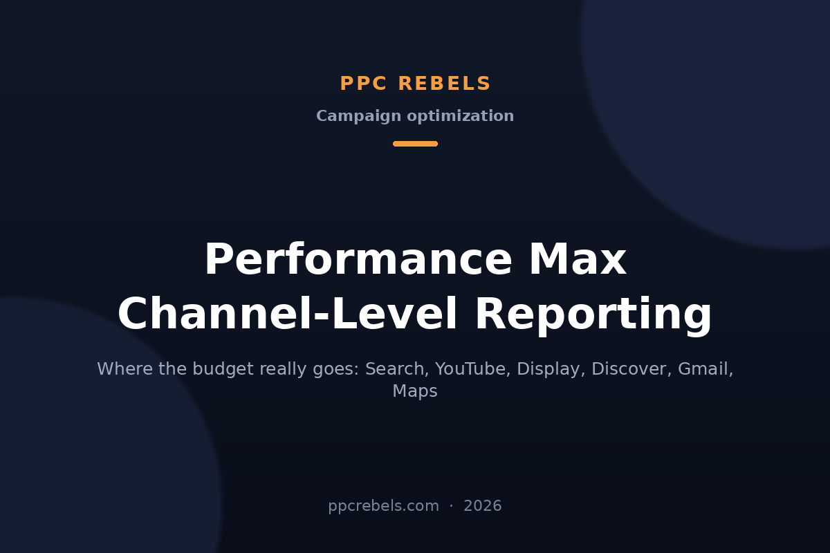 Performance Max channel reporting 2026: budget split across Google channels — PPC Rebels blog article