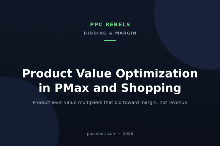 Product Value Optimization in PMax and Shopping 2026: Bidding Toward Margin