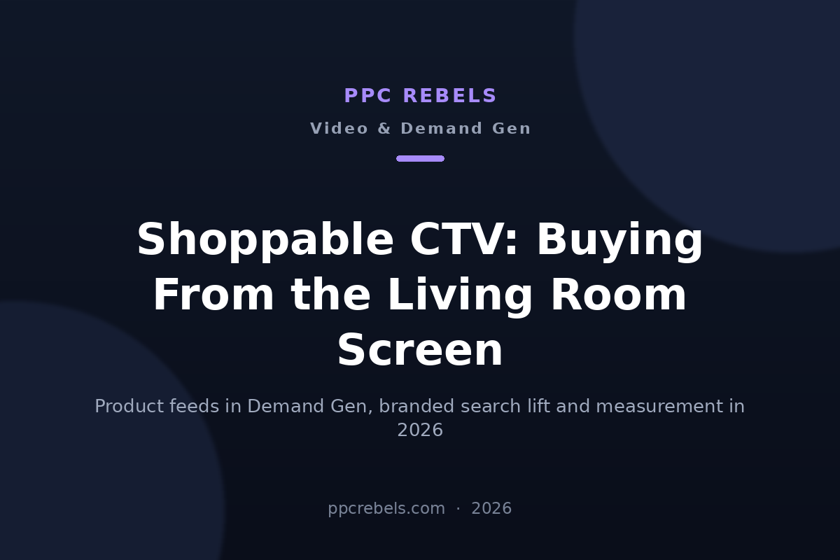 Shoppable CTV and Demand Gen in Google Ads 2026: PPC Rebels blog article cover