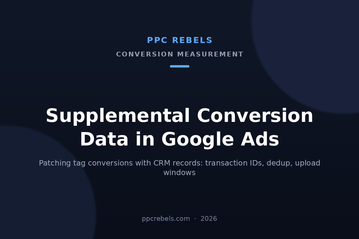 PPC Rebels cover image for the 2026 guide to supplemental conversion data sources in Google Ads