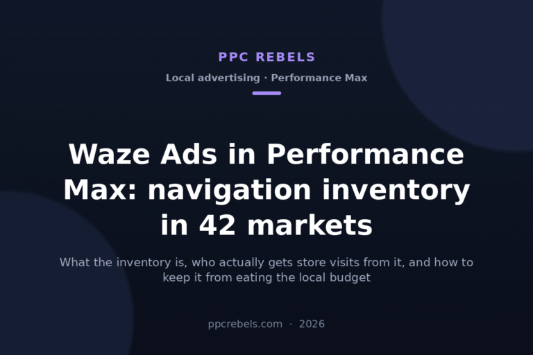Waze Ads in Performance Max 2026: navigation inventory in 42 markets — PPC Rebels blog cover