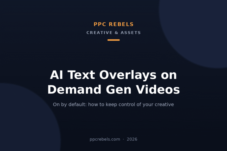 PPC Rebels 2026 article cover about AI text overlays on Demand Gen video ads in Google Ads