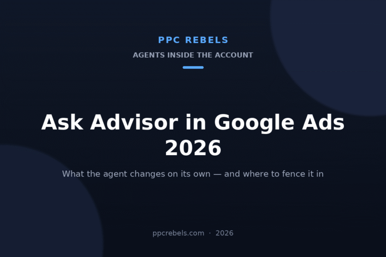 PPC Rebels article cover: Ask Advisor in Google Ads 2026 and what the AI agent changes