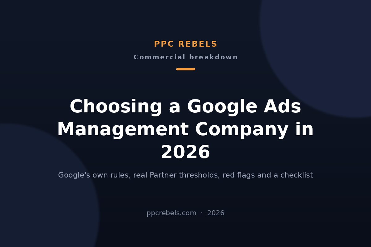 PPC Rebels 2026 article cover on choosing a Google Ads management company: Google's third-party rules, Partner badge thresholds and red flags