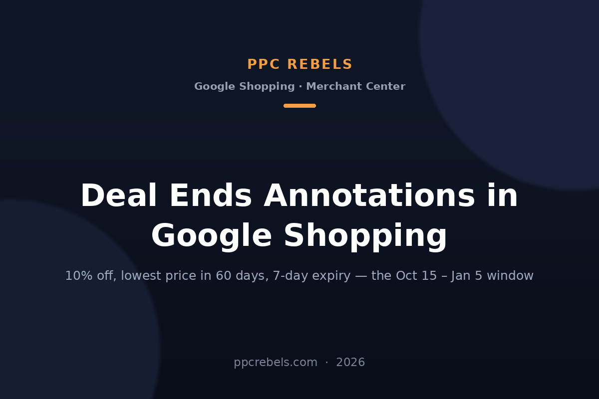 PPC Rebels article cover about Deal Ends annotations in Google Shopping in 2026