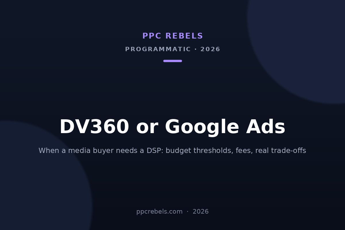 PPC Rebels cover image for the 2026 comparison of DV360 and Google Ads for media buyers