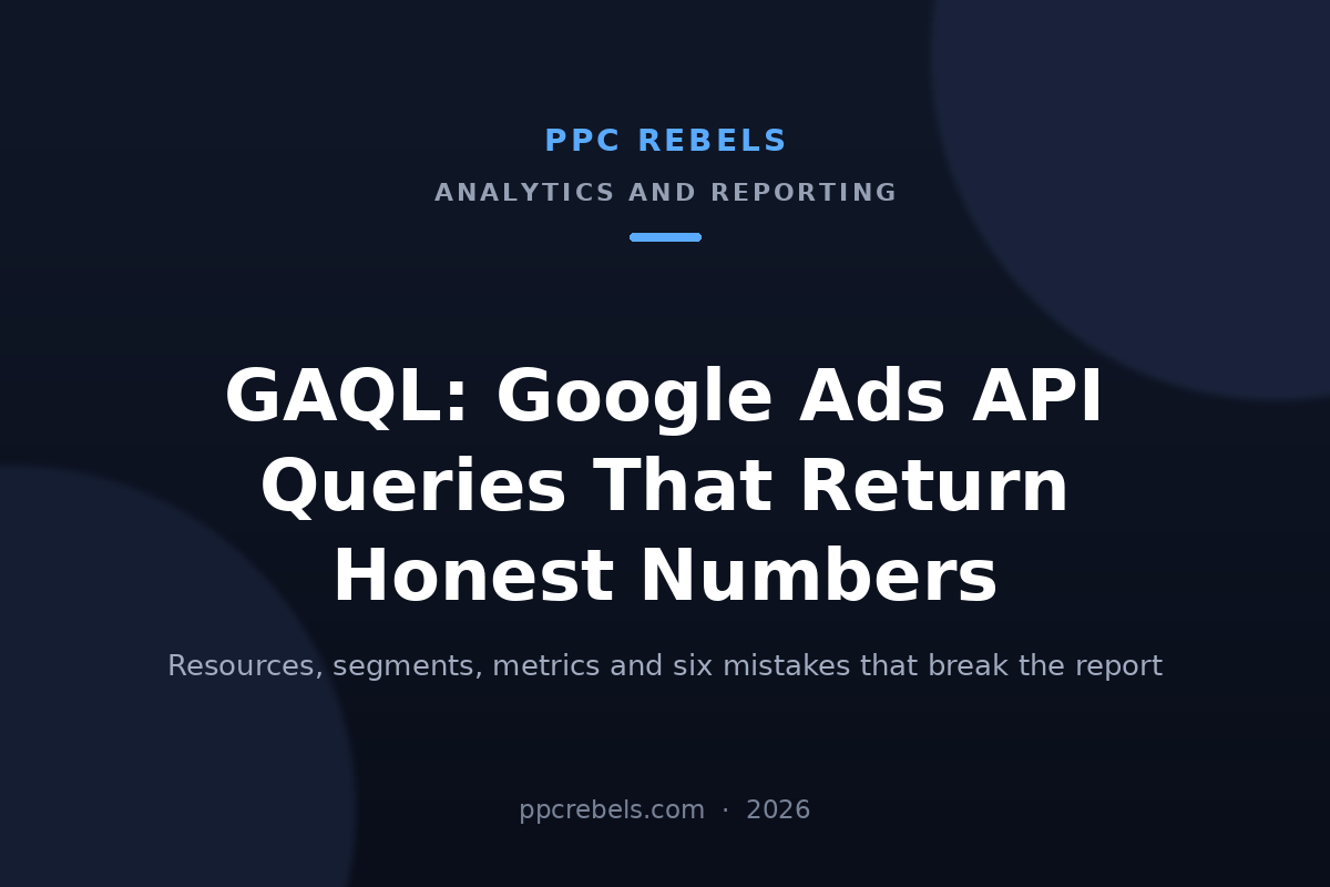 PPC Rebels cover image for the 2026 guide to GAQL and Google Ads API queries