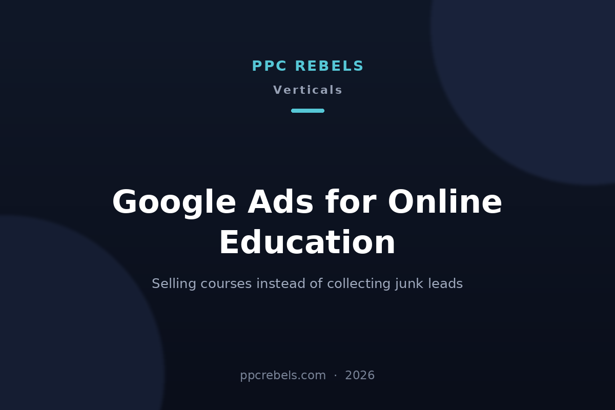 PPC Rebels article cover: Google Ads for online education in 2026, selling courses instead of collecting junk leads
