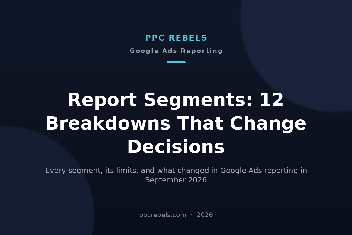 PPC Rebels article cover about Google Ads report segments in 2026