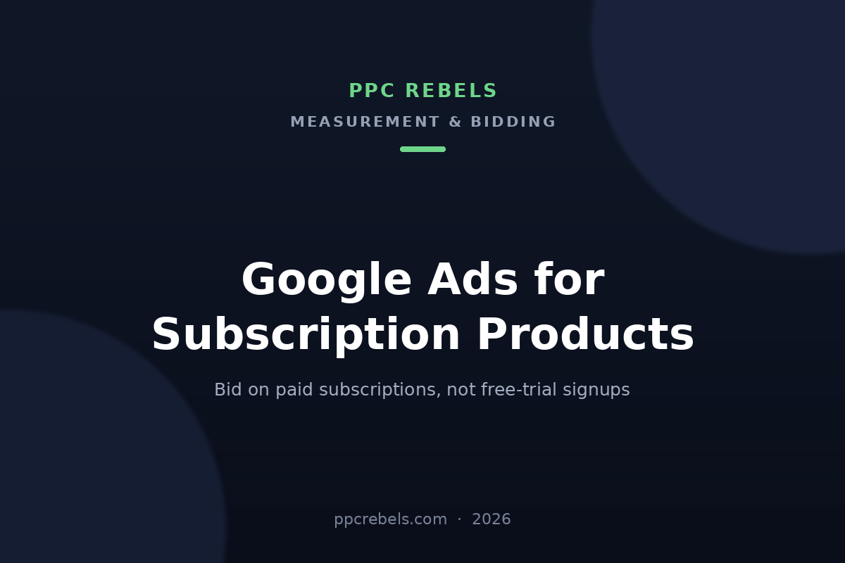 PPC Rebels 2026 article cover about Google Ads for subscription products and bidding on paid conversions