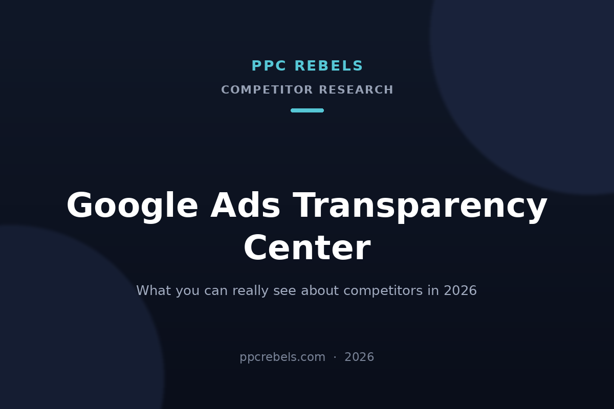 PPC Rebels 2026 cover image for the guide to the Google Ads Transparency Center and competitor research