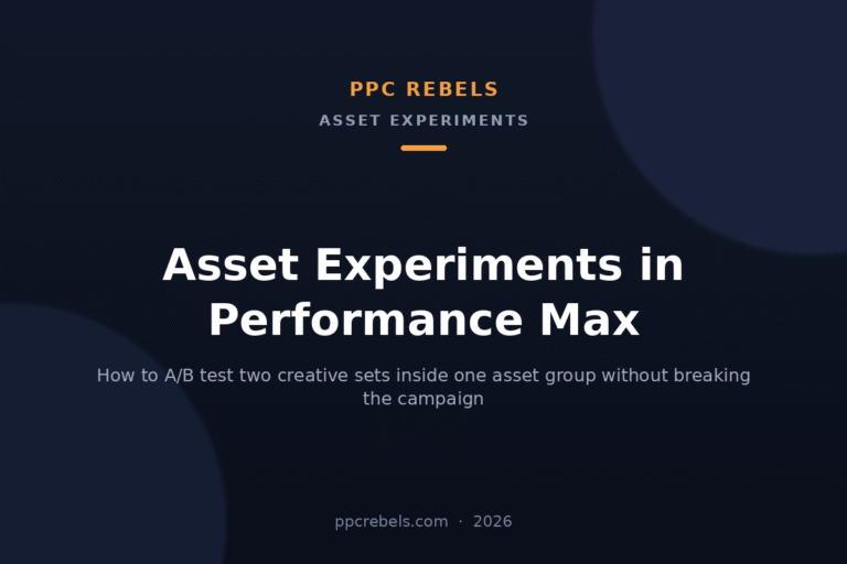 Performance Max asset experiments in 2026: A/B testing creative sets — PPC Rebels blog