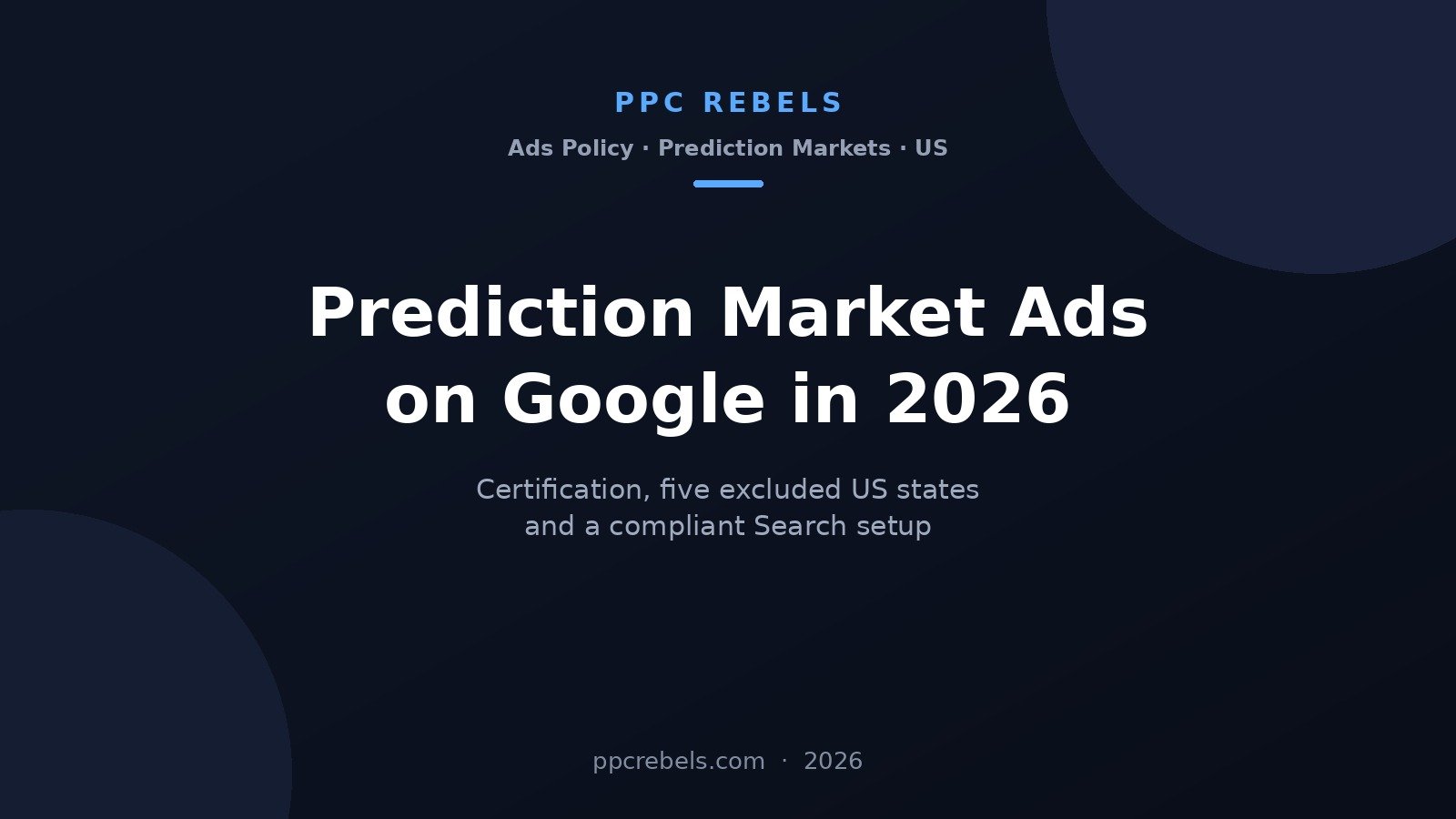 Prediction market ads on Google in 2026: certification and five excluded states - PPC Rebels cover