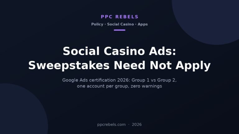 Social casino ads on Google 2026: certification, country groups and sweepstakes casinos - PPC Rebels cover