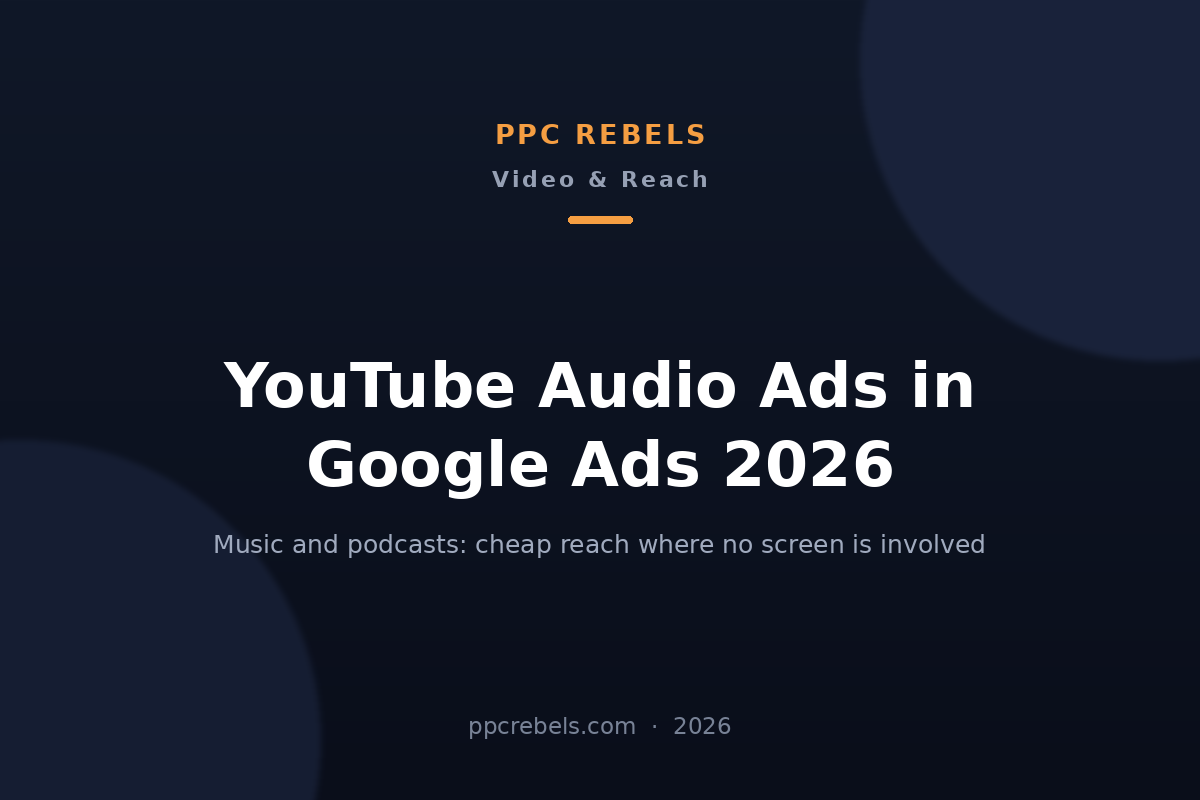 PPC Rebels cover image for the 2026 guide to YouTube audio ads in Google Ads