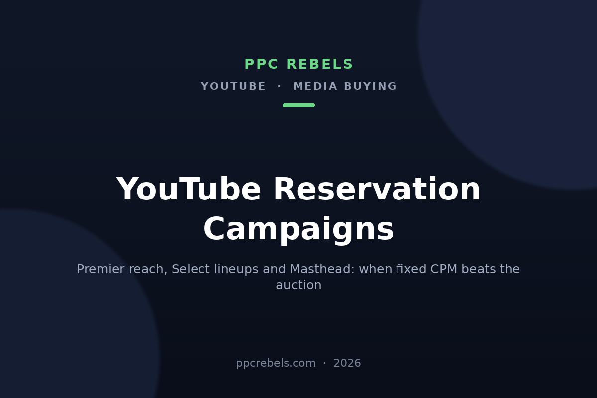 PPC Rebels article cover: YouTube reservation campaigns, Premier reach and Masthead, 2026